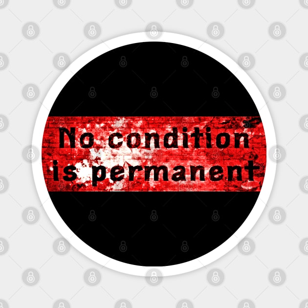 No condition is permanent - Red & Black Magnet by Tony Cisse Art Originals